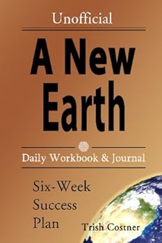 Paperback A New Earth Daily Workbook & Journal (Unofficial): Six-Week Success Plan Book