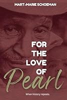 For the Love of Pearl: When History Repeats. 062084051X Book Cover