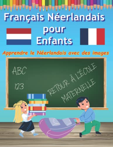 Français néerlandais pour les enfants vec des images: Langue étrangère pour jeunes enfants Dictionnaire des premiers mots avec illustrations