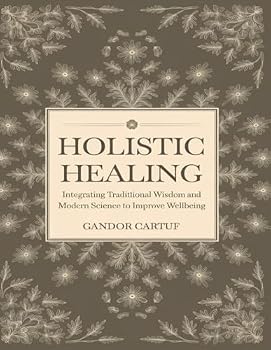 Paperback Holistic Healing: Integrating Traditional Wisdom and Modern Science to Improve Wellbeing Book