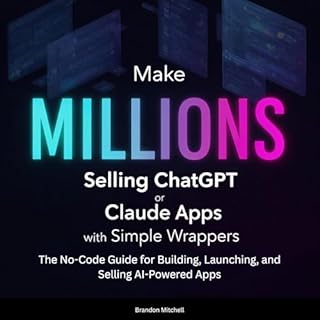 Make Millions Selling ChatGPT or Claude Apps with Simple Wrappers cover art