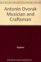 Antonin Dvorak: Musician and Craftsman 0312045158 Book Cover