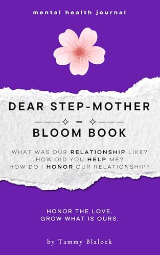 Dear Step-Mother Bloom Book: 100 Prompts to Honor, Appreciate, and Deepen Your Connection with Your Step-Mother (Burn + Bloom: Guided Journals for Healing & Self-Discovery)