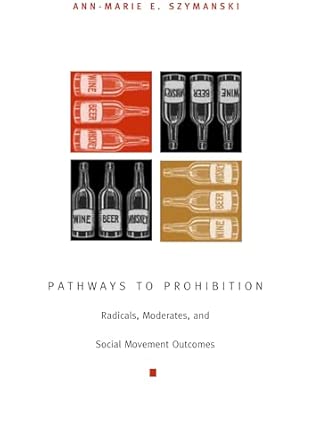 Pathways to Prohibition: Radicals, Moderates, and Social Movement Outcomes book cover