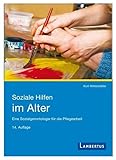 Soziale Hilfen im Alter: Eine Sozialgerontologie für die Pflegearbeit