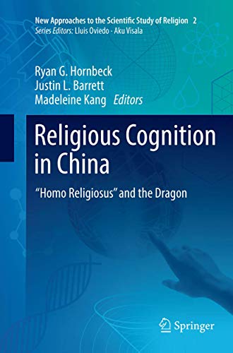 Religious Cognition in China: “Homo Religiosus” and the Dragon (New Approaches to the Scientific Study of Religion)