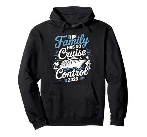 This Family Cruise Has No Control 2026 Funny Travel Pullover Hoodie