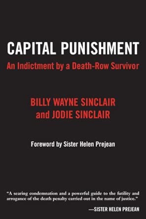 Capital Punishment: An Indictment by a Death-Row Survivor Capital Punishment: An Indictment by a Death-Row Survivor book cover