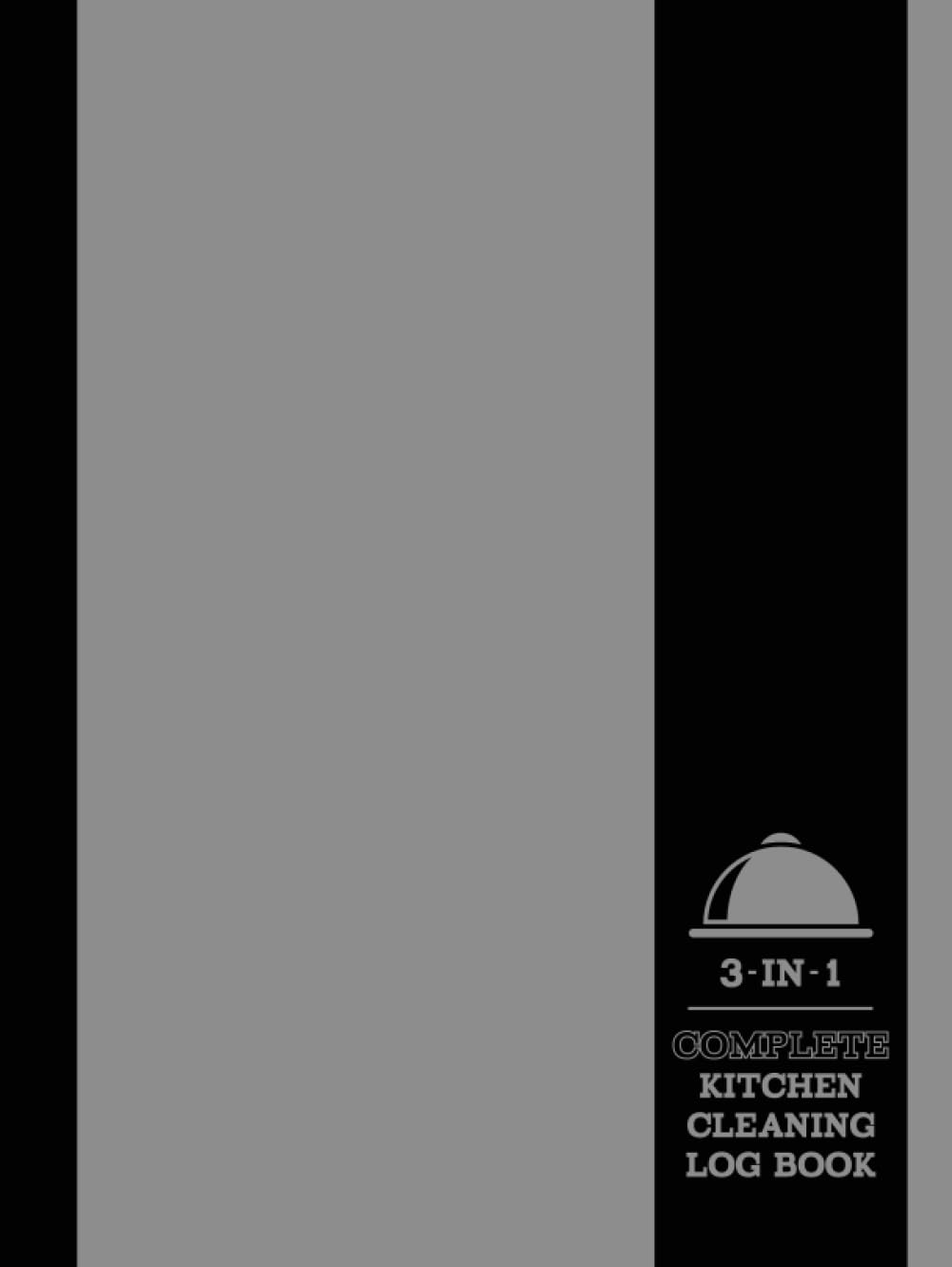 3-in-1 Complete Kitchen Cleaning Log Book: All-In-One Kitchen Hygiene Tracker. Includes Kitchen Checklist, Daily Cleaning, & Legionella Water Testing Sections. Ideal for Business, Home & School