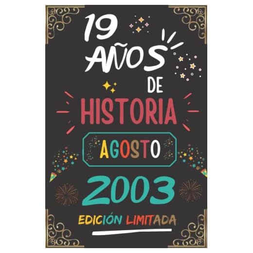 CUADERNO, 19 AÑOS DE HISTORIA AGOSTO 2003 EDICIÓN LIMITADA: Regalo de 19 cumpleaños para mujeres y hombres, ideas de 19 cumpleaños... un cumpleaños... ... regalo de 19 cumpleaños para él/ella.
