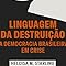 Capa do livro Linguagem da destruição: A democracia brasileira em crise