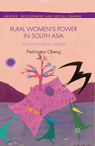 Rural Women’s Power in South Asia:: Understanding Shakti (Gender, Development and Social Change)