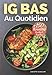 IG Bas au Quotidien: Plus de 150 Recettes IG Bas Faciles et Rapides