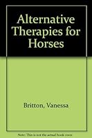 Alternative Therapies for Horses 0706374495 Book Cover