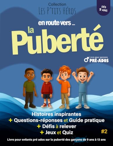 En route vers ... la Puberté: Livre pour enfants pré ados sur la puberté des garçons de 9 ans à 13 ans : Histoires inspirantes, questions réponses + guide + défis + quiz et jeux