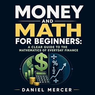 Money and Math for Beginners: A Clear Guide to the Mathematics of Everyday Finance cover art