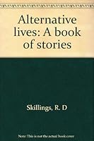 Alternative lives: A book of stories 0878860320 Book Cover
