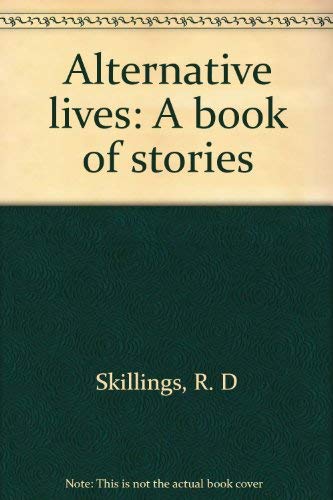 Alternative lives: A book of stories 0878860320 Book Cover