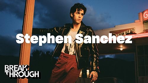 Breakthrough: Stephen Sanchez