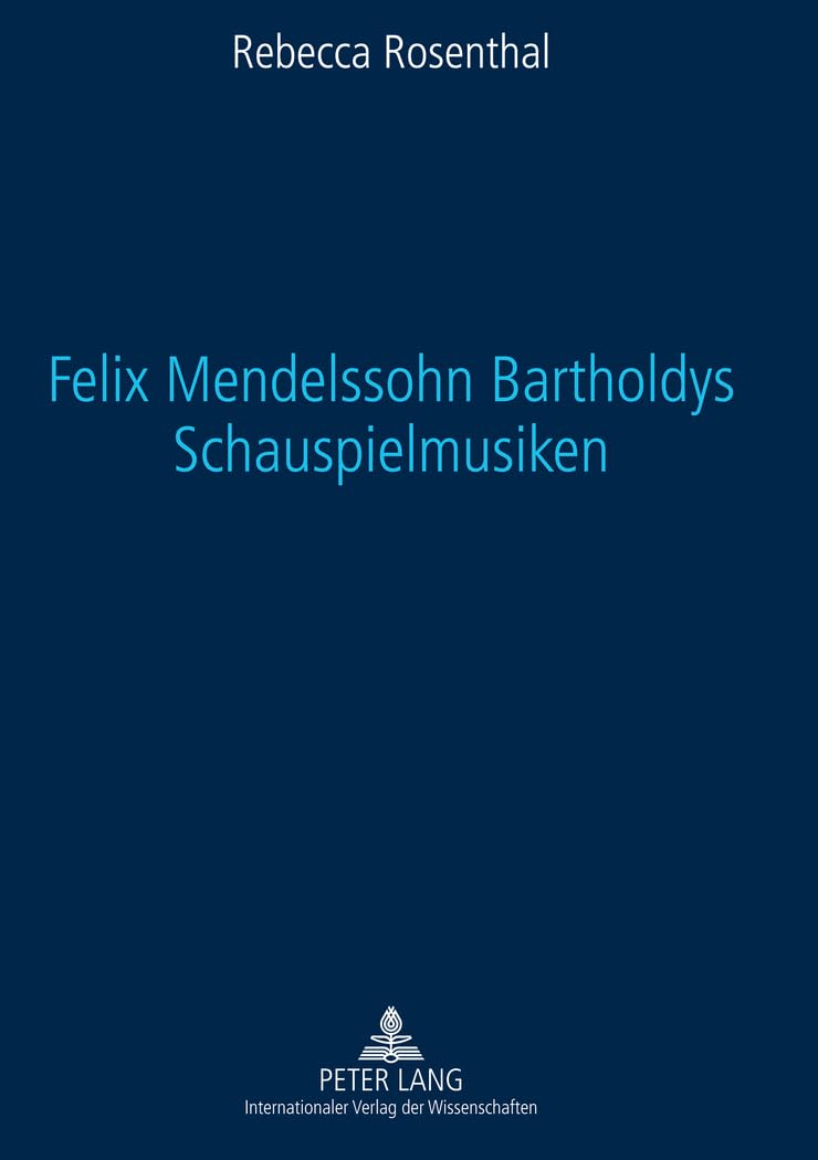 Felix Mendelssohn Bartholdys Schauspielmusiken analyse forme fonction musique de scène livre