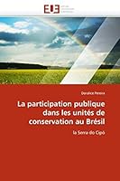 La Participation Publique Dans Les Unita(c)S de Conservation Au Bra(c)Sil 6131530742 Book Cover