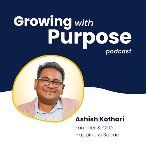 Ashish Kothari: Rethinking Success, Happiness, and Leadership