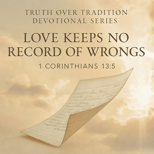 Daily Devotional - Love Keeps No Record of Wrongs