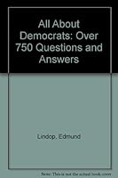 All About Democrats: Over 750 Questions and Answers 0894901044 Book Cover