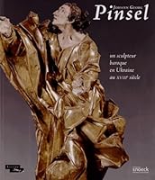 Johann Georg Pinsel : Un sculpteur baroque en Ukraine au XVIIIe siècle 9461610483 Book Cover