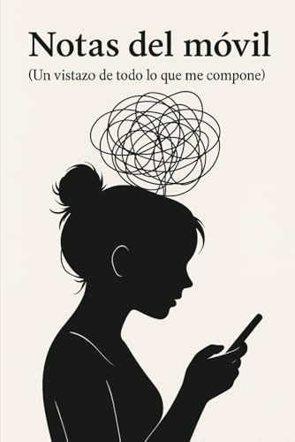 Notas del Movil: (Un vistazo de todo lo que me compone)