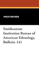 Smithsonian Institution Bureau of American Ethnology, Bulletin 141 1434433943 Book Cover