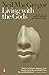 Living with the Gods: On Beliefs and Peoples