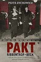 Pakt Ribbentrop-Beck. Czyli jak Polacy mogli u boku III Rzeszy pokonać Związek Sowiecki 8375109215 Book Cover