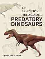 アート・デザイン・音楽 The Princeton Field Guide to Dinosaurs 2 The Princeton Field Guide to Dinosaurs (Princeton Field