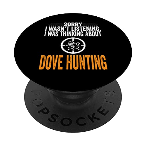Sorry I Wasn't Listening, I Was Thinking Dove Hunting Hunter PopSockets PopGrip Intercambiable