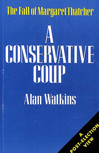 A Conservative coup: The fall of Margaret Thatcher 0715624350 Book Cover