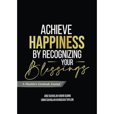 Achieve Happiness by Recognizing Your Blessings: A Muslim's Gratitude Journal