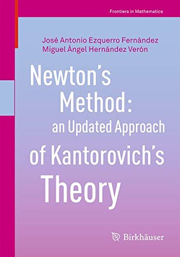 Buy Newton’s Method: an Updated Approach of Kantorovich’s Theory — BookShops.in