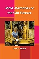 More Memories of the Old Geezer 1304420051 Book Cover
