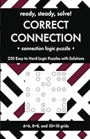 Ready, Steady, Solve! Correct Connection - Connection Logic Puzzles for Adults: 250 Easy to Hard Pencil Puzzles with Solutions - Essential Puzzle ... Steady, Solve! Logic Puzzles Book Series) B0BRDH7XR4 Book Cover