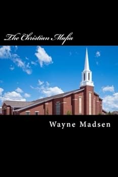 The Christian Mafia: The Rise of the Dominionist Movement and How It Threatens America?s Democracy
