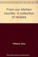 From our kitchen counter: A collection of recipes 0972986200 Book Cover