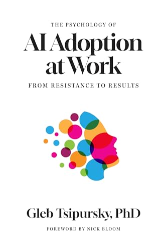 The Psychology of AI Adoption at Work: From Resistance to Results