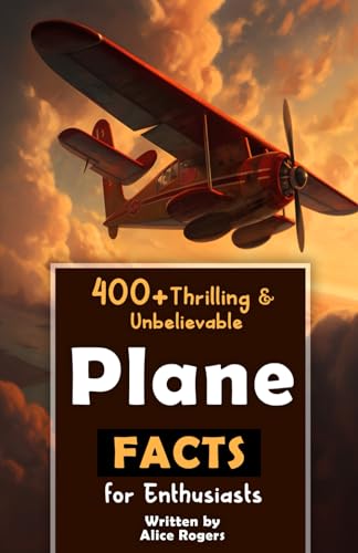 400+ Thrilling & Unbelievable Airplane Facts for Enthusiasts: Dive into Legendary Aviators