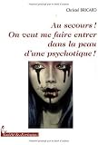 AU SECOURS ! ON VEUT ME FAIRE ENTRER DANS LA PEAU DUNE PSYCHOTIQUE !!