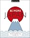 Be More Japan: The Art of Japanese Living