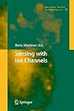 Sensing with Ion Channels (Springer Series in Biophysics, 11)