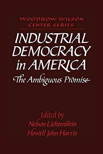 Industrial Democracy in America: The Ambiguous Promise (Woodrow Wilson Center Press)