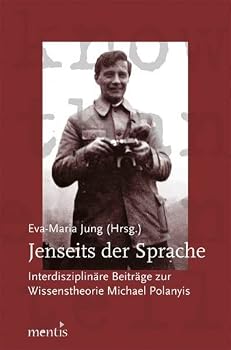 Paperback Jenseits Der Sprache: Interdisziplinäre Beiträge Zur Wissenstheorie Michael Polanyis [German] Book