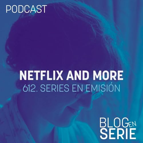 612.Netflix and More. La Otra Hermana Bennet, The Audacity, Errores &Eacute;picos, Bigo Mood T2, Machos Alfa
